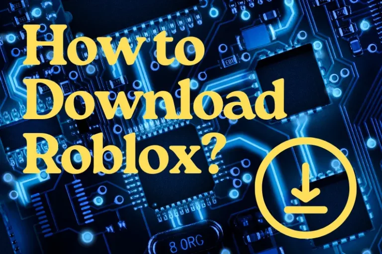 How to Download Roblox — Step By Step Guide!
