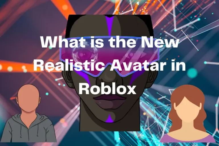What is the New Realistic Avatar in Roblox